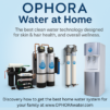 Discovery How To Get The Best Home Water System For Your Family At Www Ophorawater Com